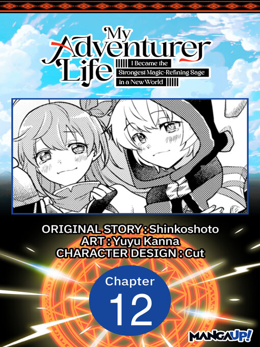 Title details for My Adventurer Life: I Became the Strongest Magic-Refining Sage in a New World, Chapter 12 by Shinkoshoto - Available